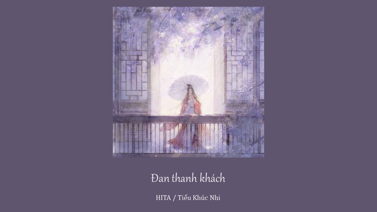 Đan thanh khách / 丹青客 – HITA & Tiểu Khúc Nhi / 小曲儿