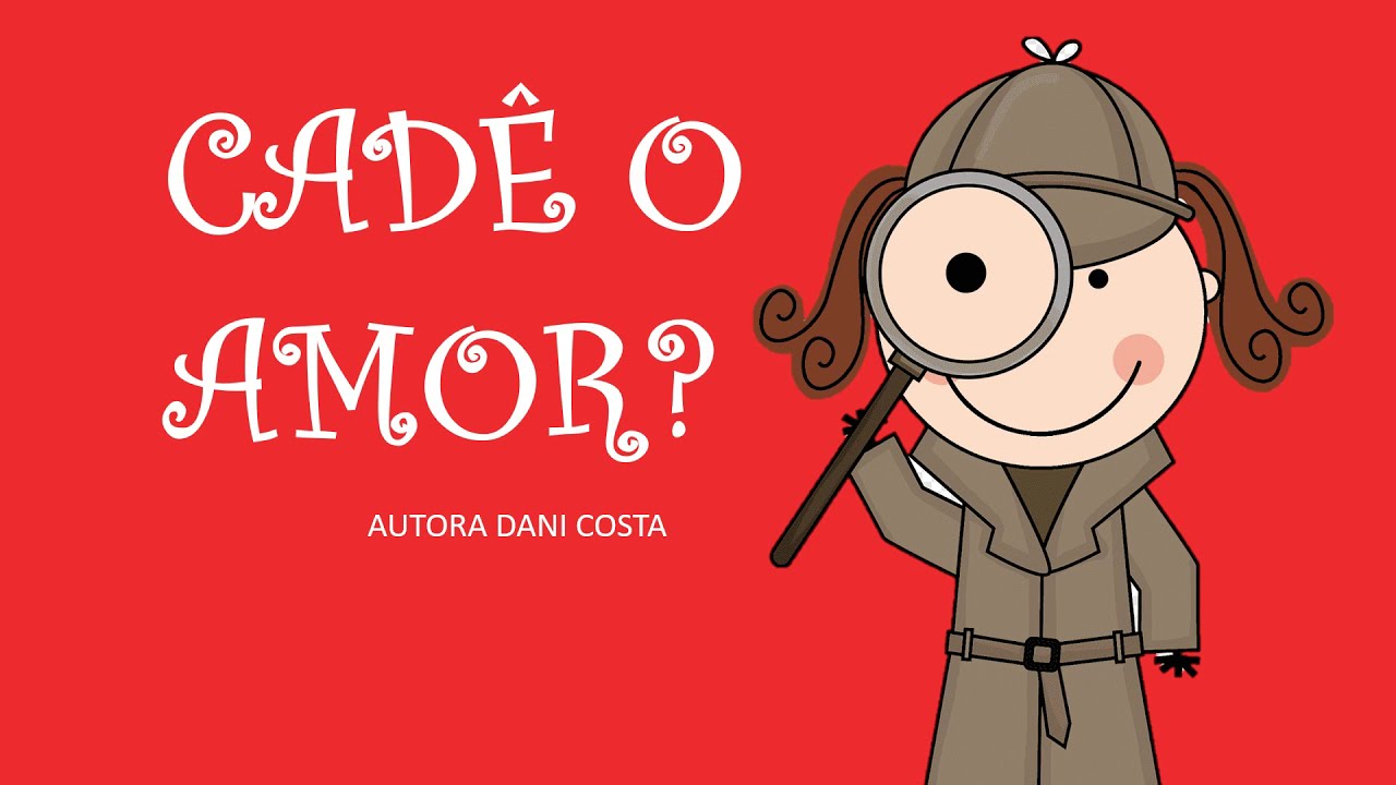 HISTÓRIA INFANTIL: CADÊ O AMOR?/DANI COSTA