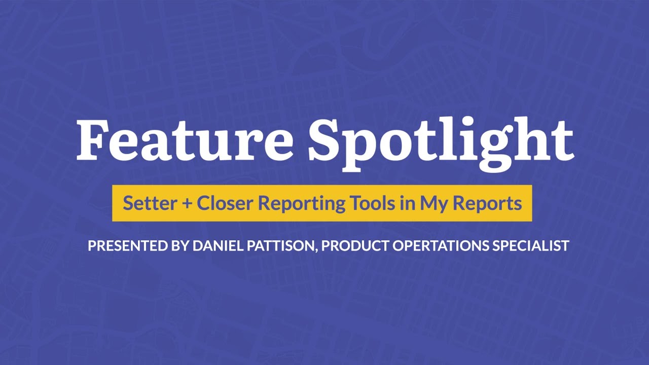 Feature Spotlight | Setter and Closer Reporting Tools in My Reports