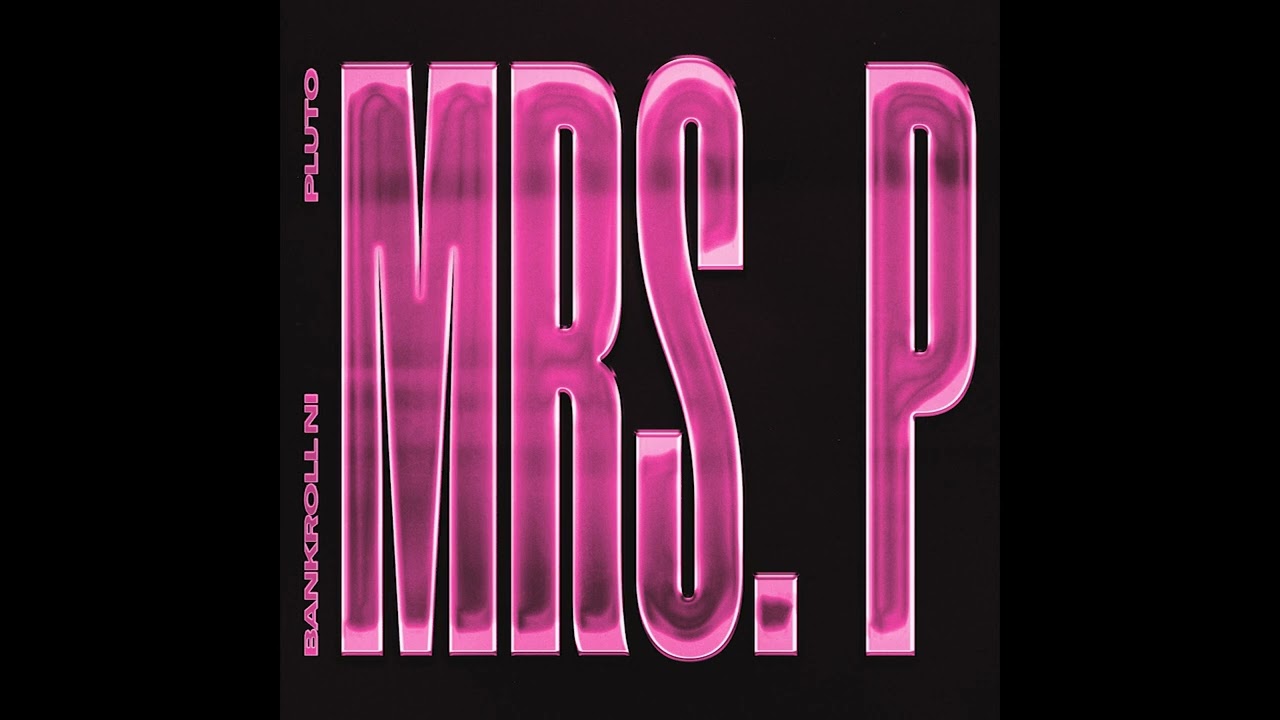 Bankroll NI - Mrs. P (feat. PLUTO)
