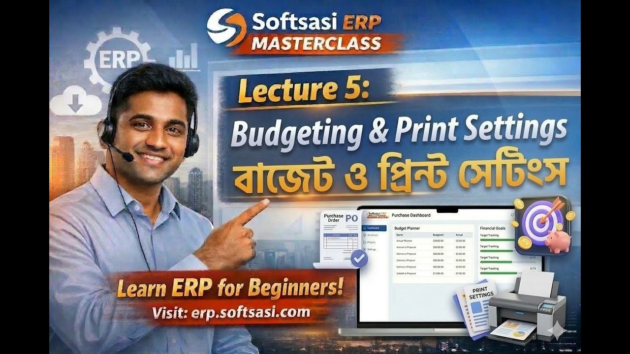 Lecture 5: Budgeting, Goals, & Print Settings | Softsasi ERP Masterclass