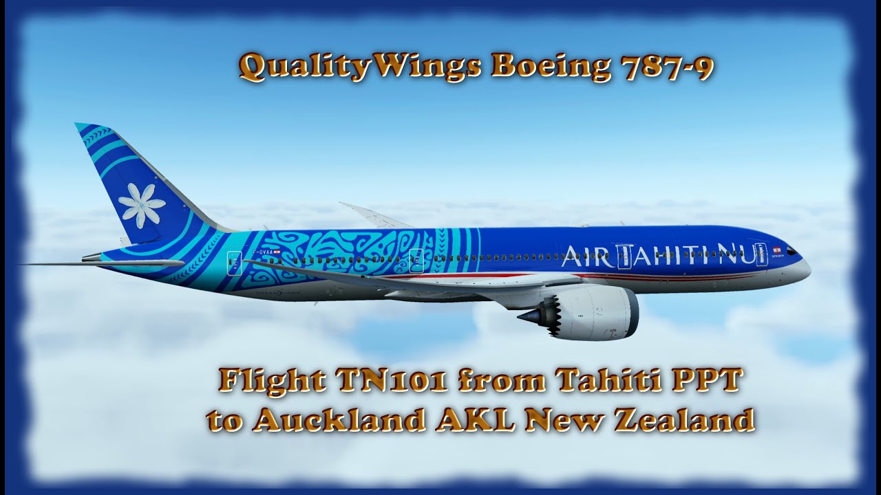 [Prepar3D V5.4] QualityWings 787 from Tahiti to Auckland New Zealand