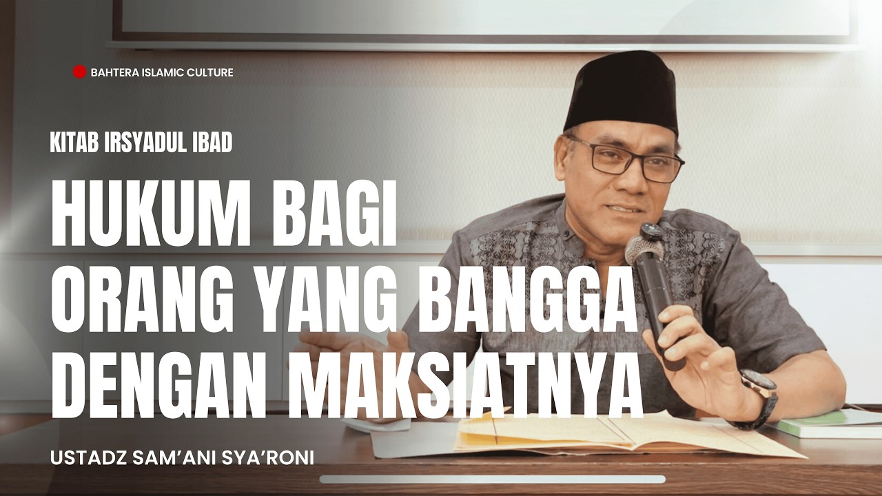 Hukum Orang yang Bangga dengan Maksiatnya | Kajian Kitab Irsyadul Ibad