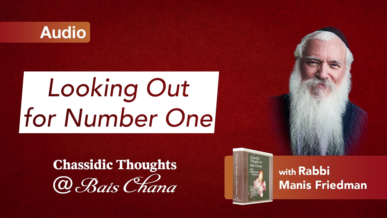 Looking Out for Number One - Rabbi Manis Friedman
