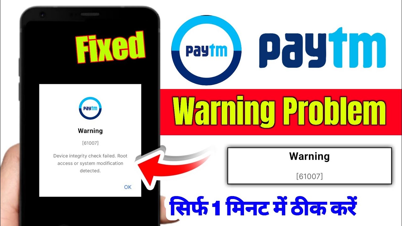Paytm Warning 61007 Problem | Device Integrity Check Failed. Root Access For System Modification.