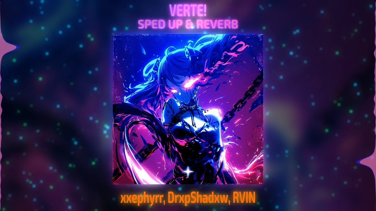 VERTE! - SPED UP + REVERB