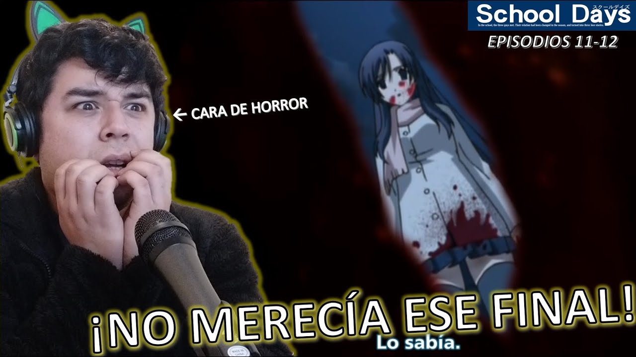 EL SANGRIENTO FINAL || SCHOOL DAYS || Reacción episodios 11 y 12 FINAL