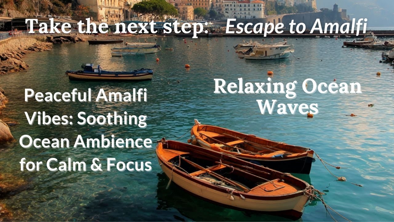 Peaceful Amalfi Vibes | Soothing Ocean Ambience for Calm & Focus