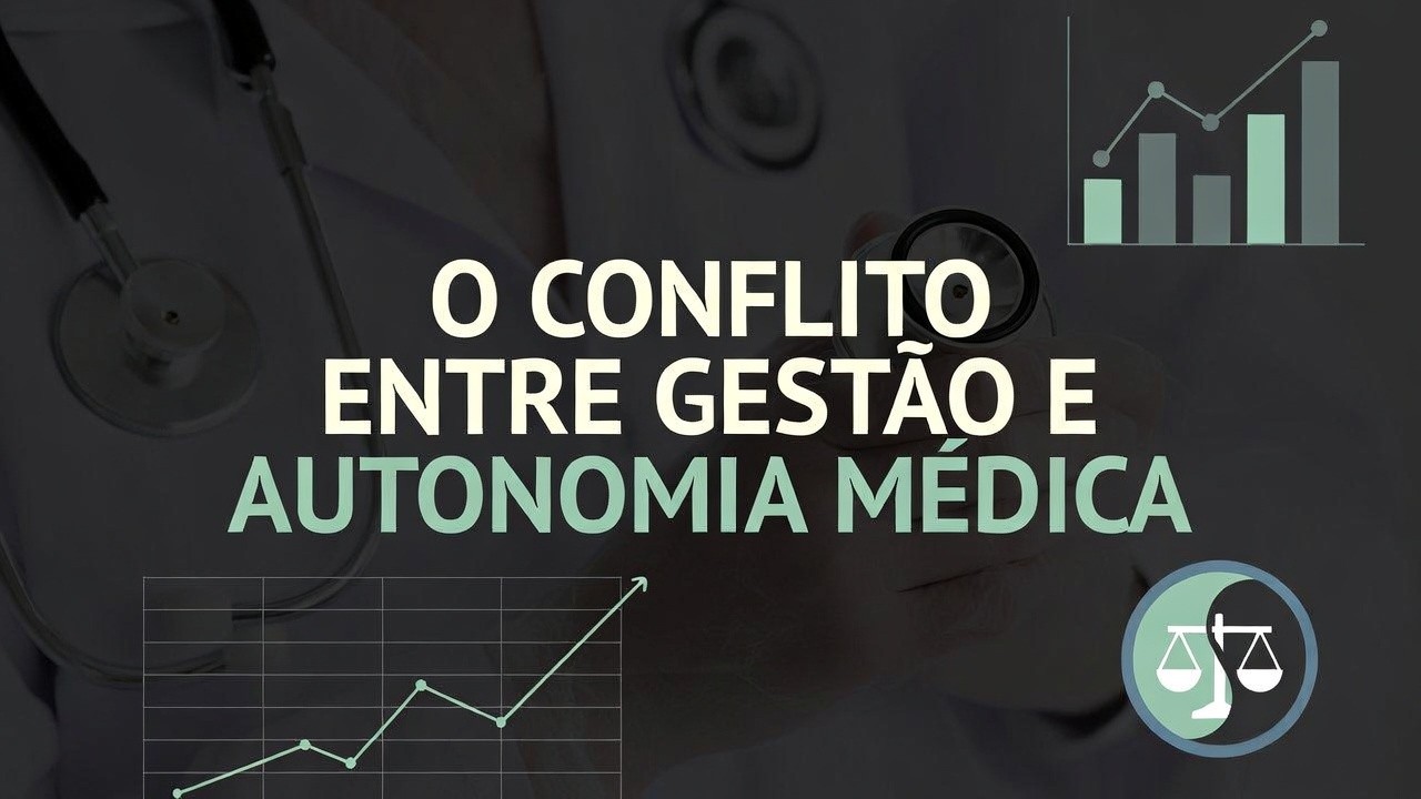 O CONFLITO ENTRE GESTÃO E AUTONOMIA MÉDICA