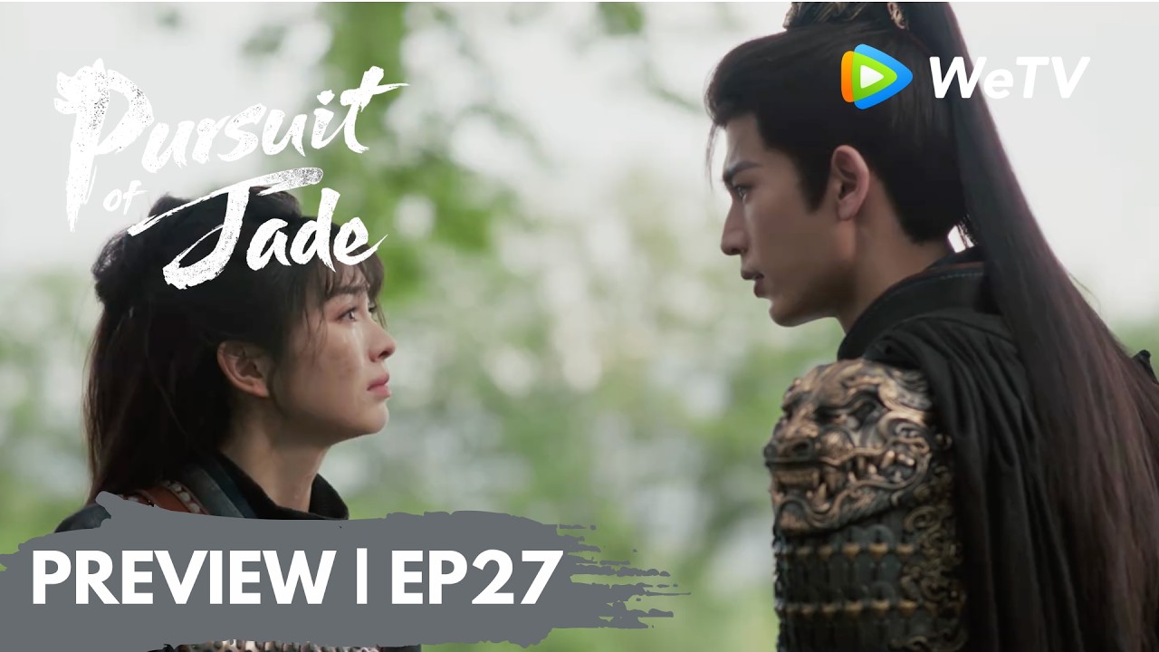 【Preview EP27】《逐玉》Pursuit of Jade｜武安侯身份暴露 樊长玉愤怒