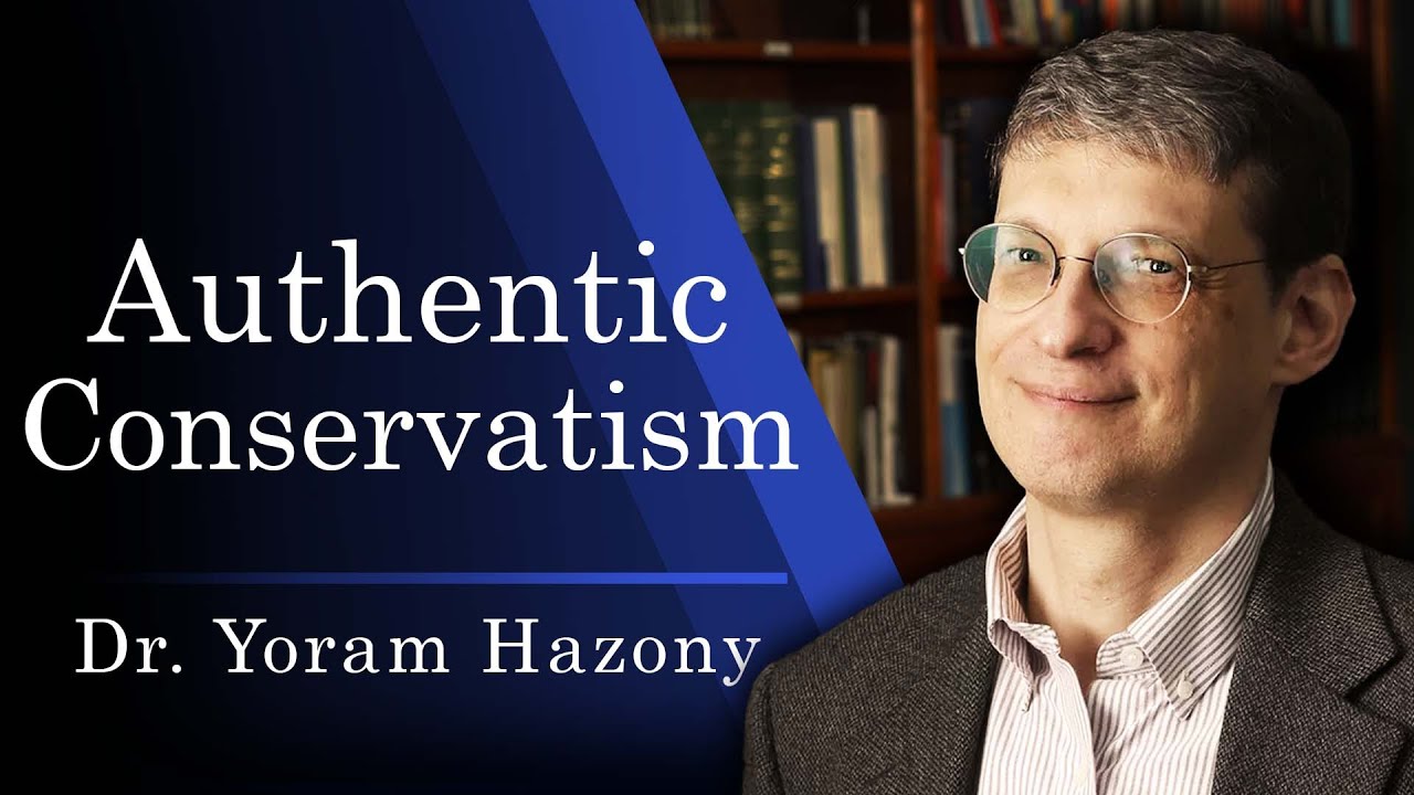 Conservatism Rediscovered | Dr. Yoram Hazony