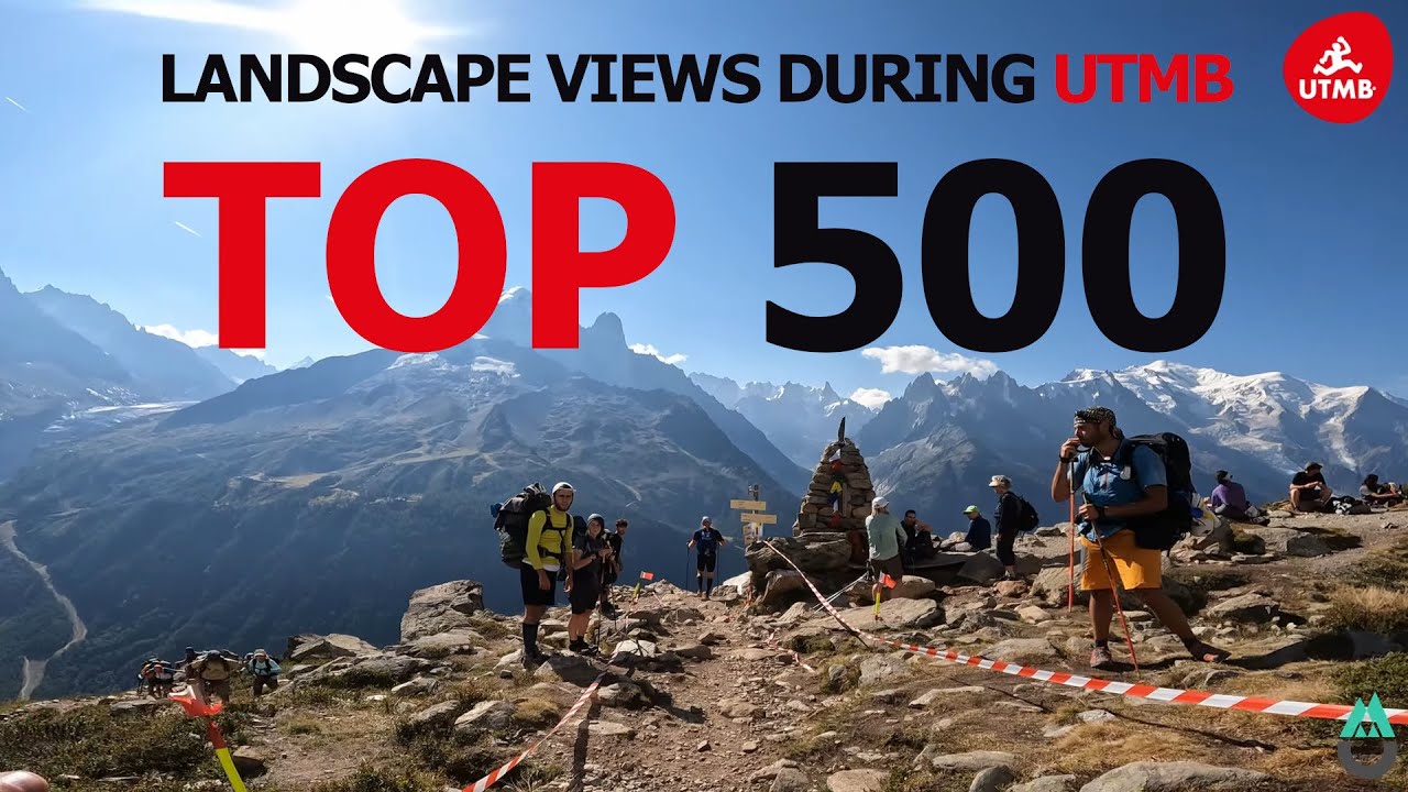 TOP 500 LANDSCAPE VIEWS DURING UTMB 2022, DOCUMENTAL ULTRA-TRAIL DU MONT-BLANC