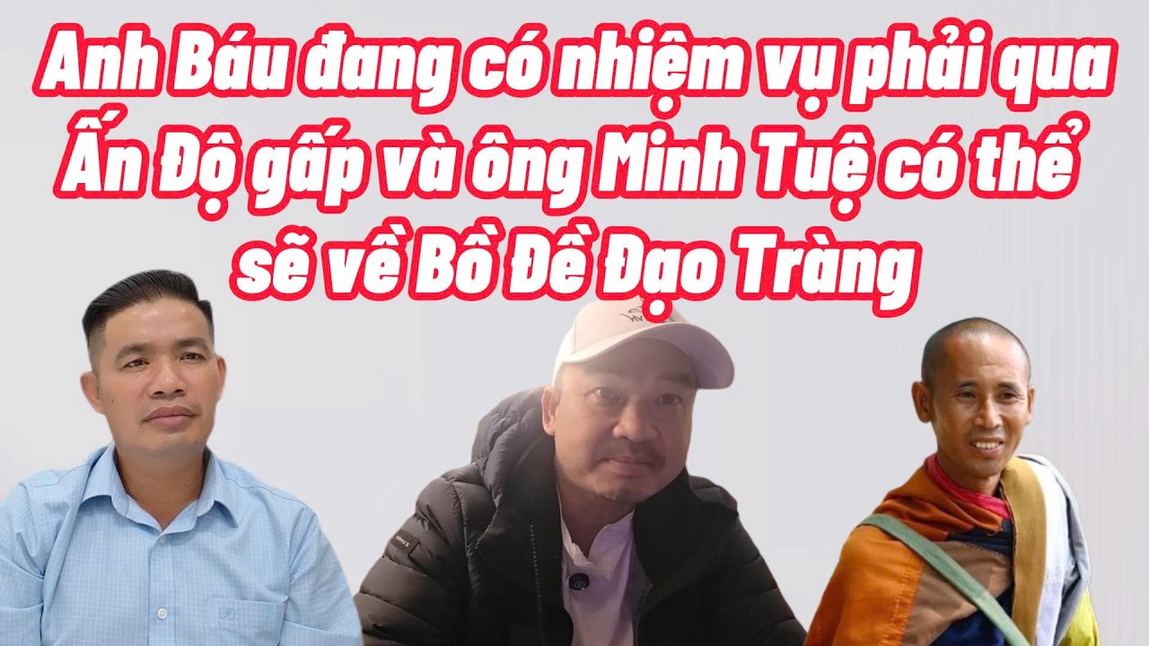 Đ H Nhân tiết lộ biết mật Anh Báu qua Ấn Độ gấp để làm 1 nhiệm vụ đặc biệt