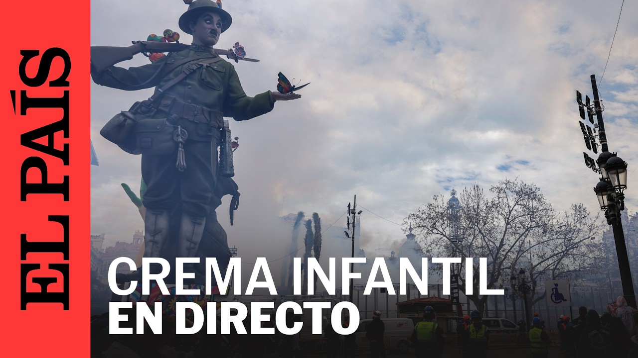 DIRECTO | La Crema Infatil de la Fallas de Valencia 2026 | EL PA&Iacute;S