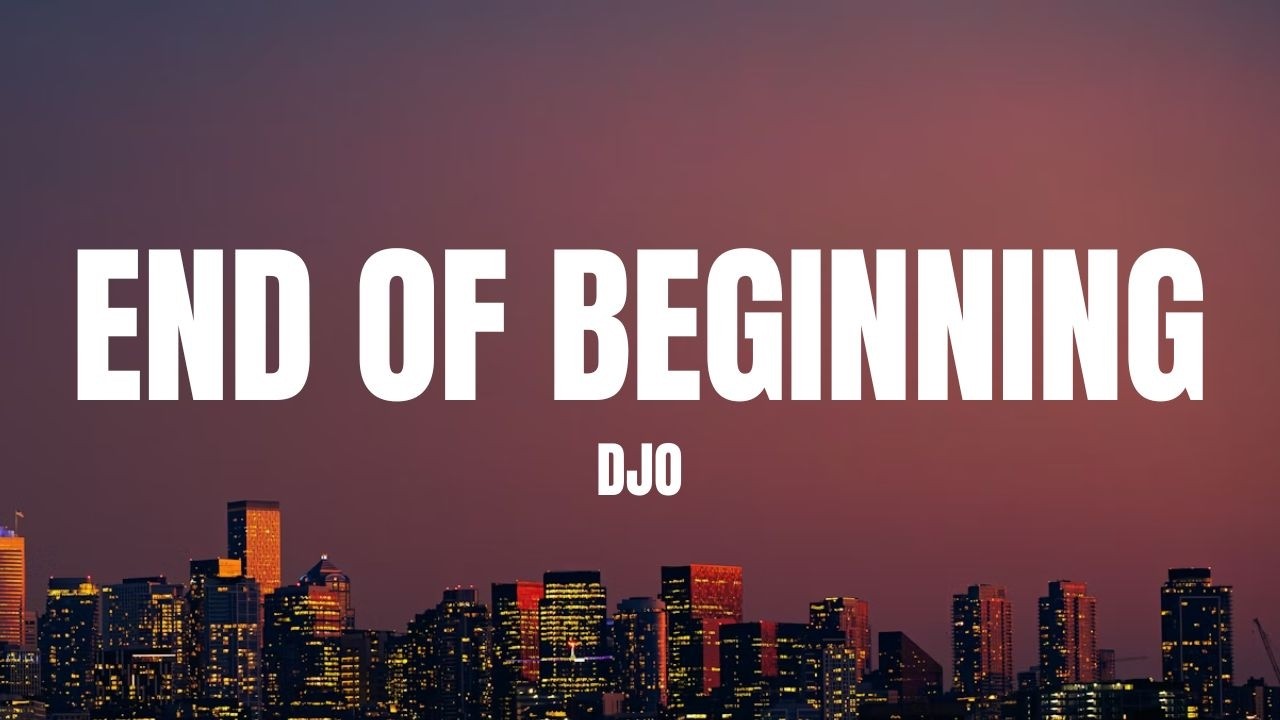Djo - End Of Beginning (Lyrics)