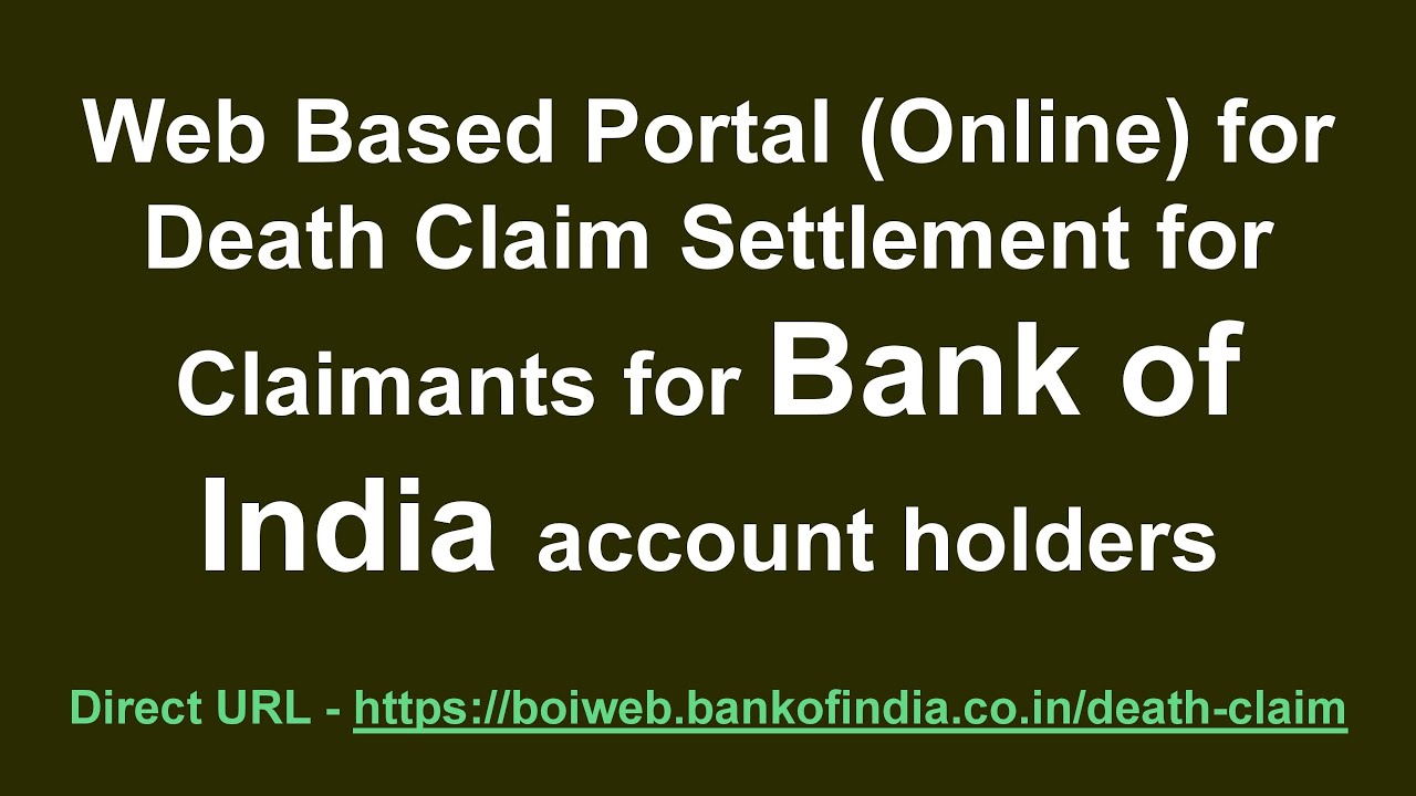 Bank of India&rsquo;s Web-Based (online) Death Claim Settlement Portal. Easy Guide for Claimants.