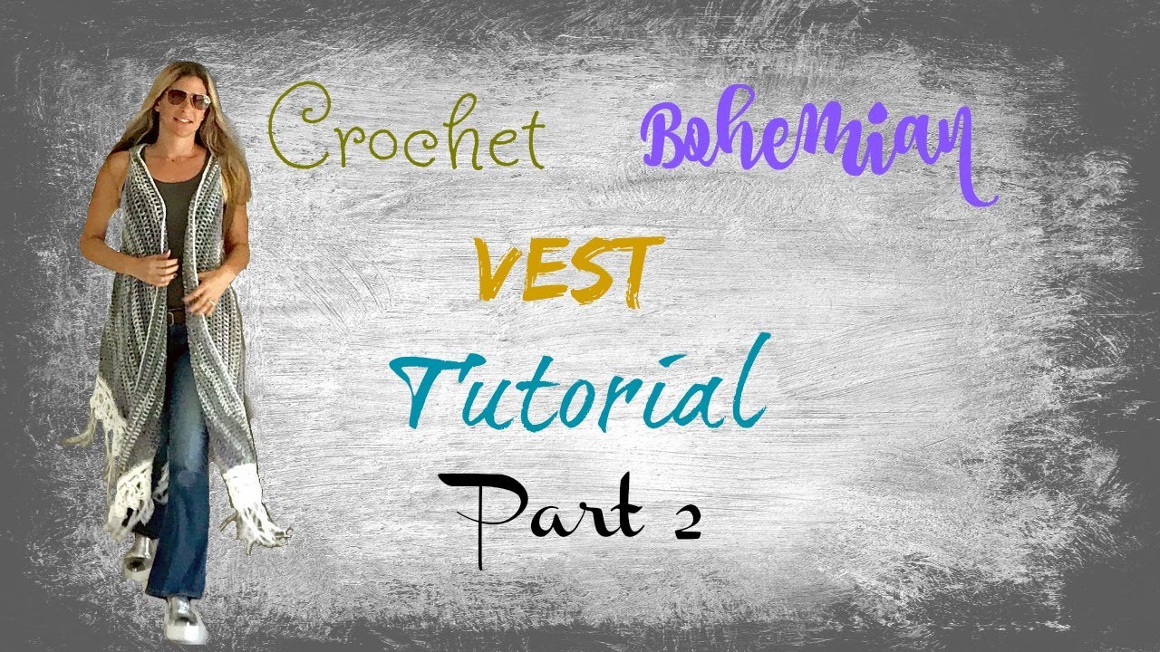 Bohemian Vest Crochet Tutorial Part 2