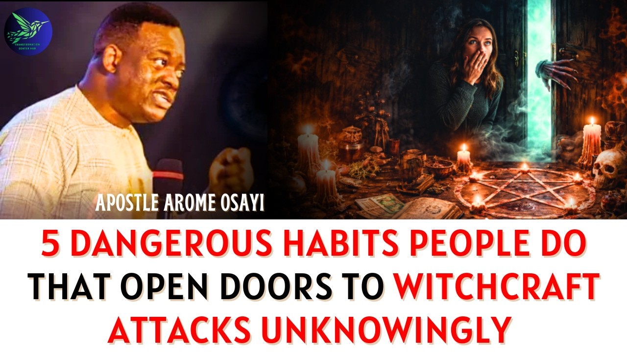 5 опасных привычек, которые неосознанно открывают двери для колдовских атак — Апостол Ароме Осайи