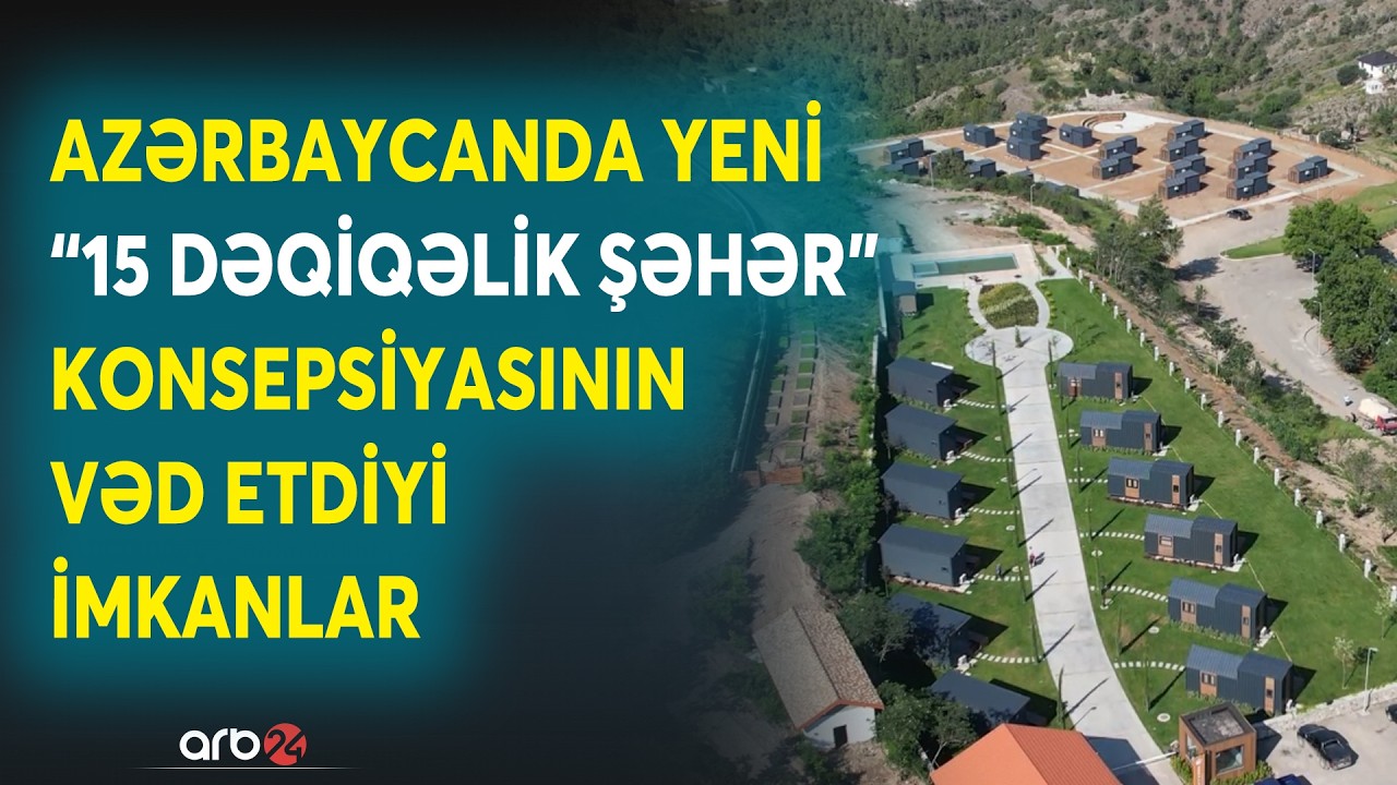 Azərbaycanda yeni konsepsiya: 15 dəqiqəlik şəhər