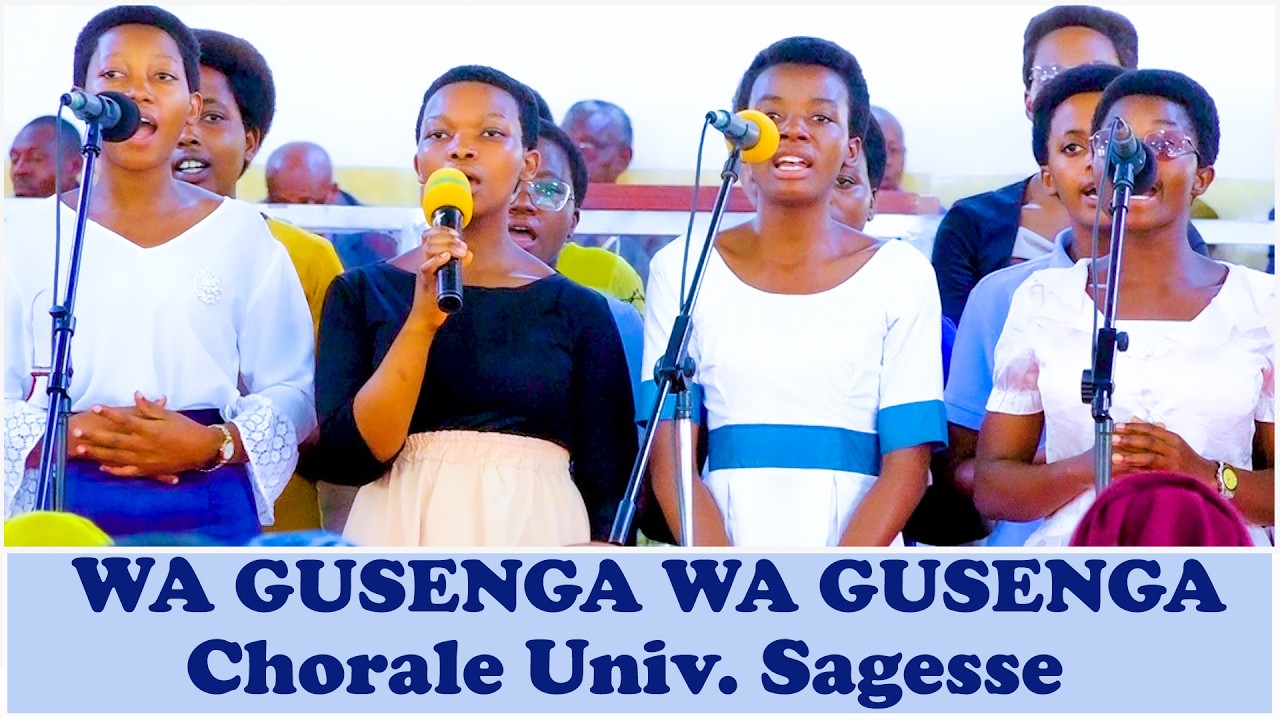 WA GUSENGA WA GUSENGA  // CHORALE UNIV. SAGESSE// EGLISE PENTECOTE DE KIBENGA