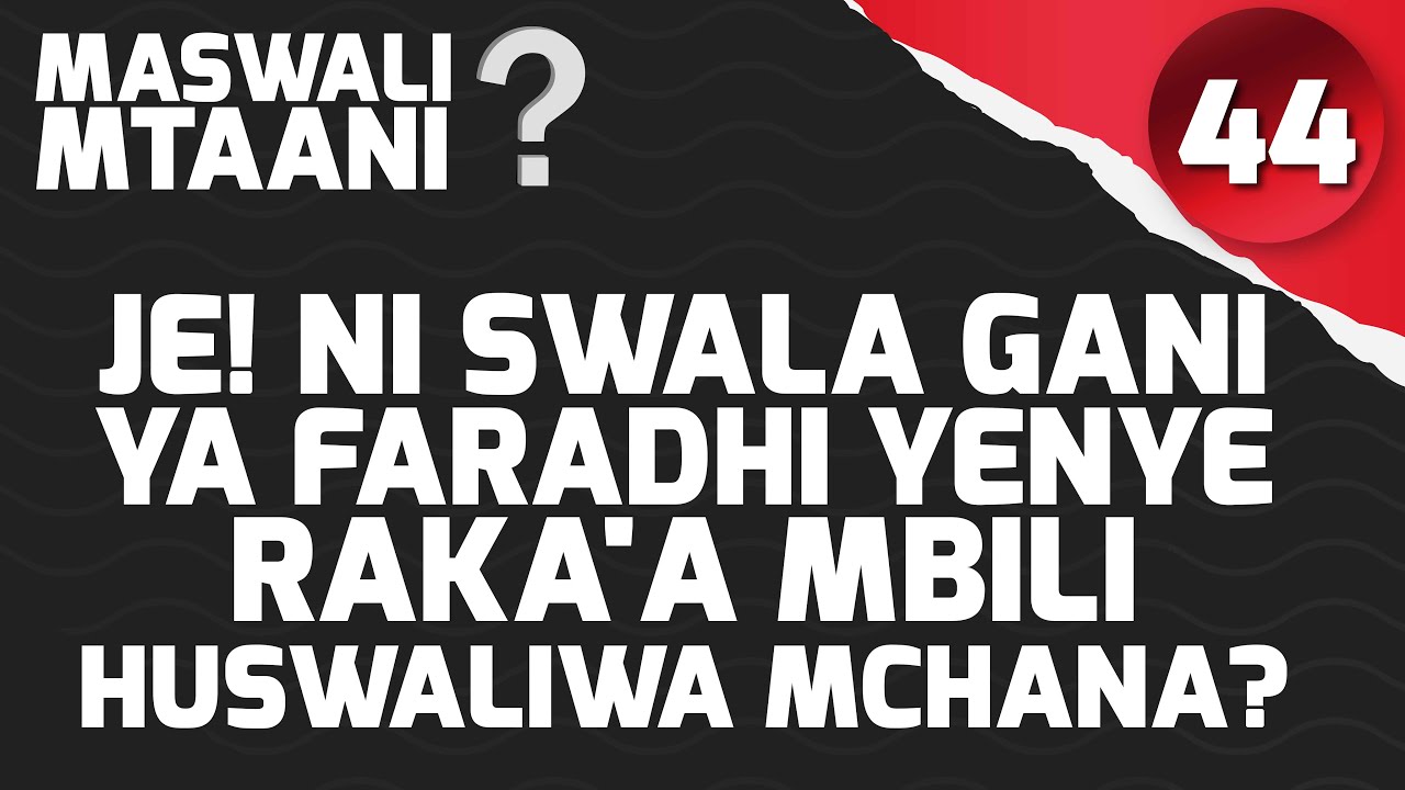 EPISODE 44; JE! NI SWALA GANI YA FARADHI YENYE RAKA'A MBILI HUSWALIWA MCHANA???