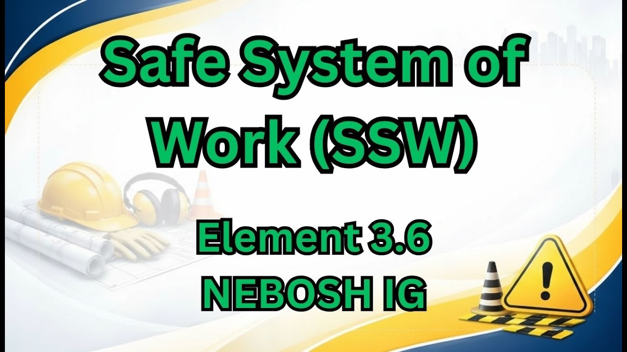Complete Guide to Safe System of Work (SSW) for Workplace Safety : NEBOSH Element 3.6