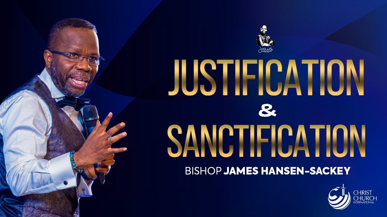 Justification and Sanctification | Bishop James Hansen-Sackey | Midweek Teaching Service