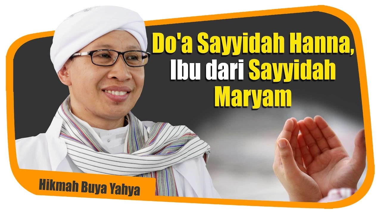 Do'a Sayyidah Hanna, Ibu dari Sayyidah Maryam - Hikmah Buya Yahya