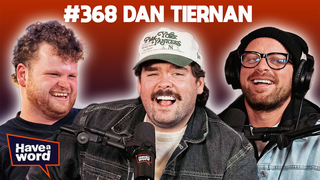 Dan Tiernan | Have A Word Podcast #368