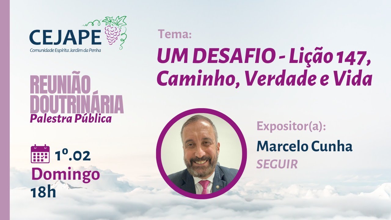 Palestra Espírita | Um Desafio - Lição 147, Caminho Verdade e Vida | Marcelo Cunha