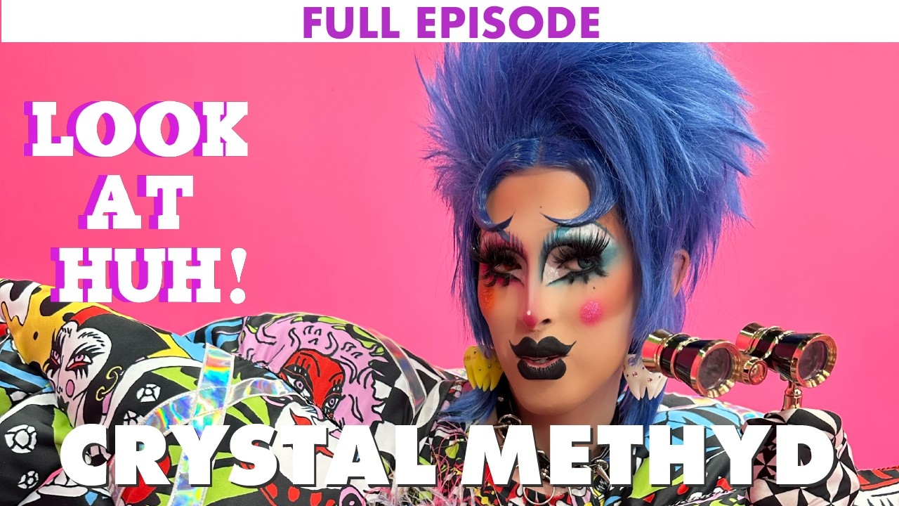 Look at Huh! | Crystal Methyd | Full Episode