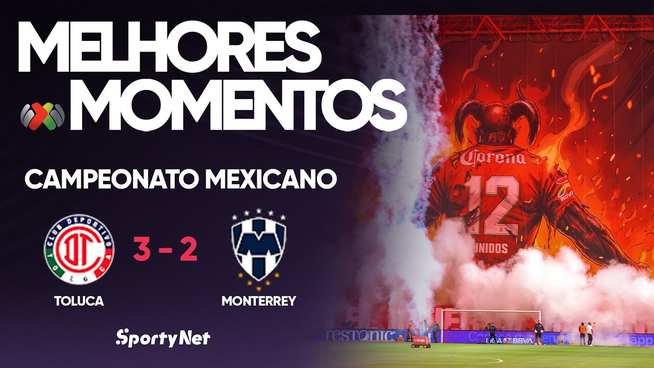 Toluca Avança em Jogo Épico! Veja os Melhores Momentos entre Toluca 3 x 0 Monterrey