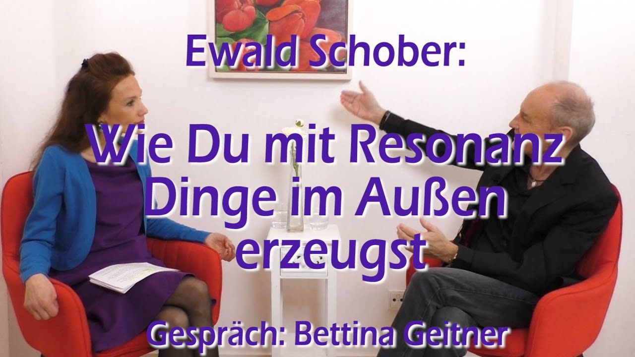 Ewald Schober: Wie Du mit Resonanz Dinge im Außen erzeugst