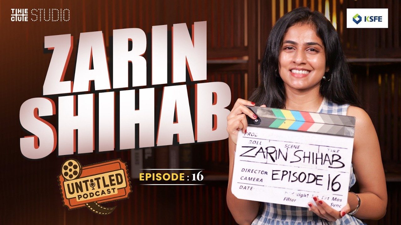 Zarin Shihab Interview | Untitled Podcast | Episode 16 | Patriot | Dil Se | Aattam | Rekhachithram