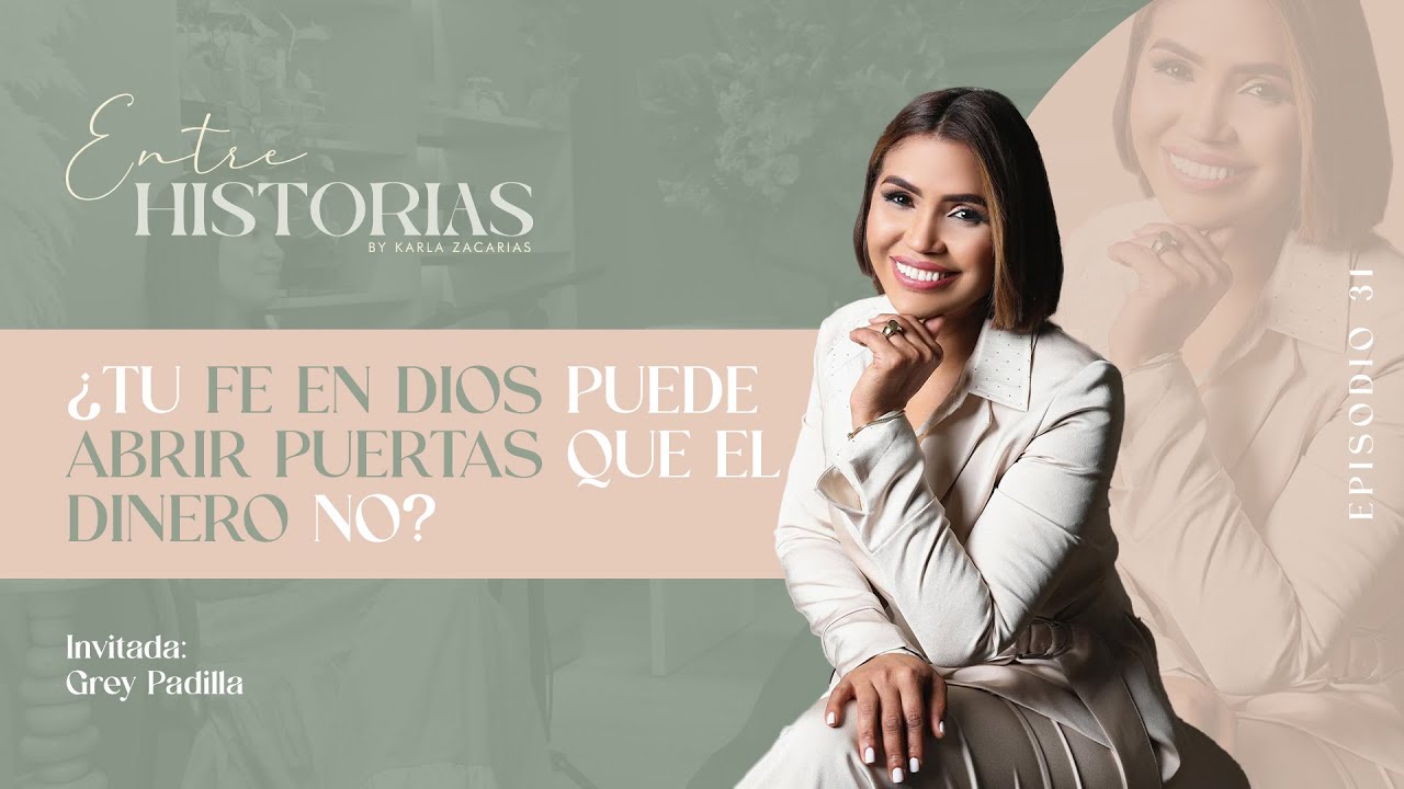 ¿Tu fe en Dios puede abrir puertas que el dinero no? | Ft. Grey Padilla en #EntreHistoriasPodcast