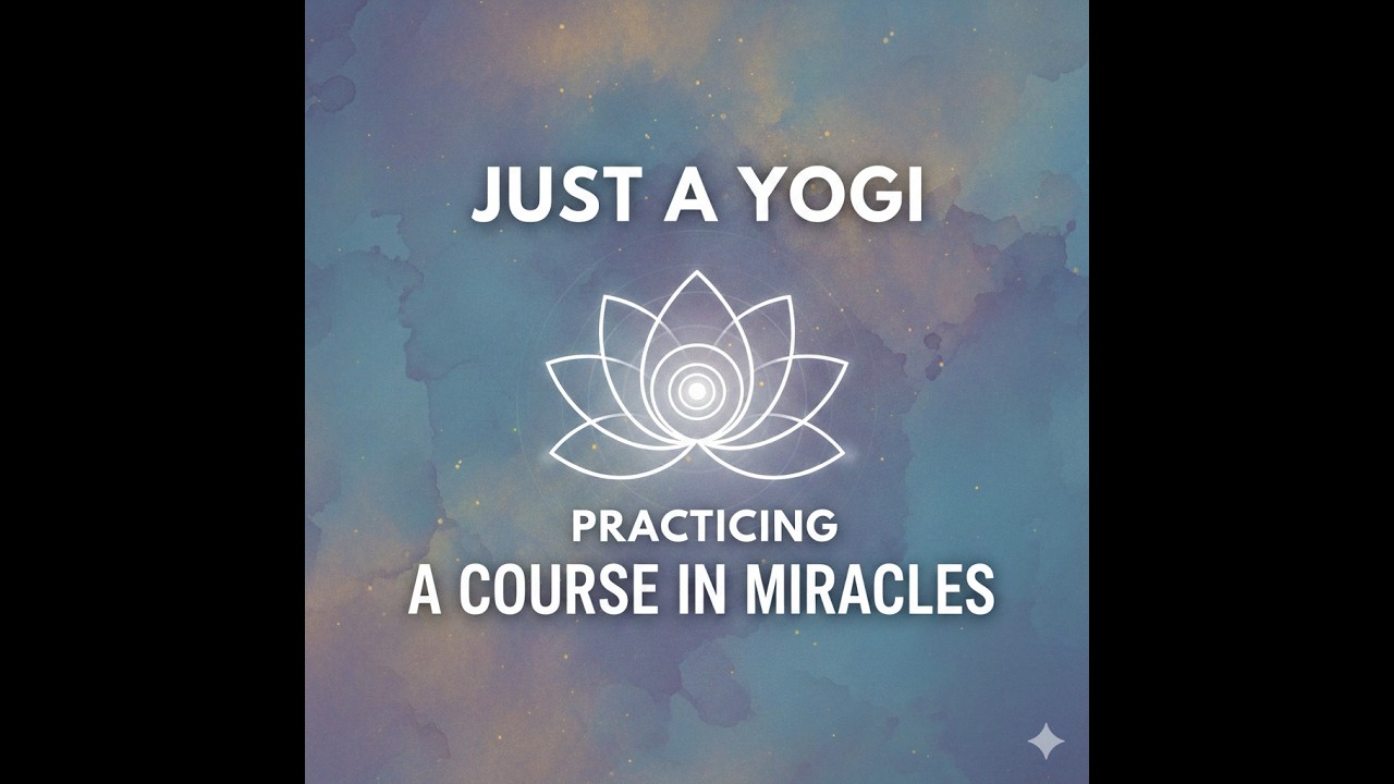 Just a Yogi Talking About A Course in Miracles: Lesson 63 (And Other Stuff Too)