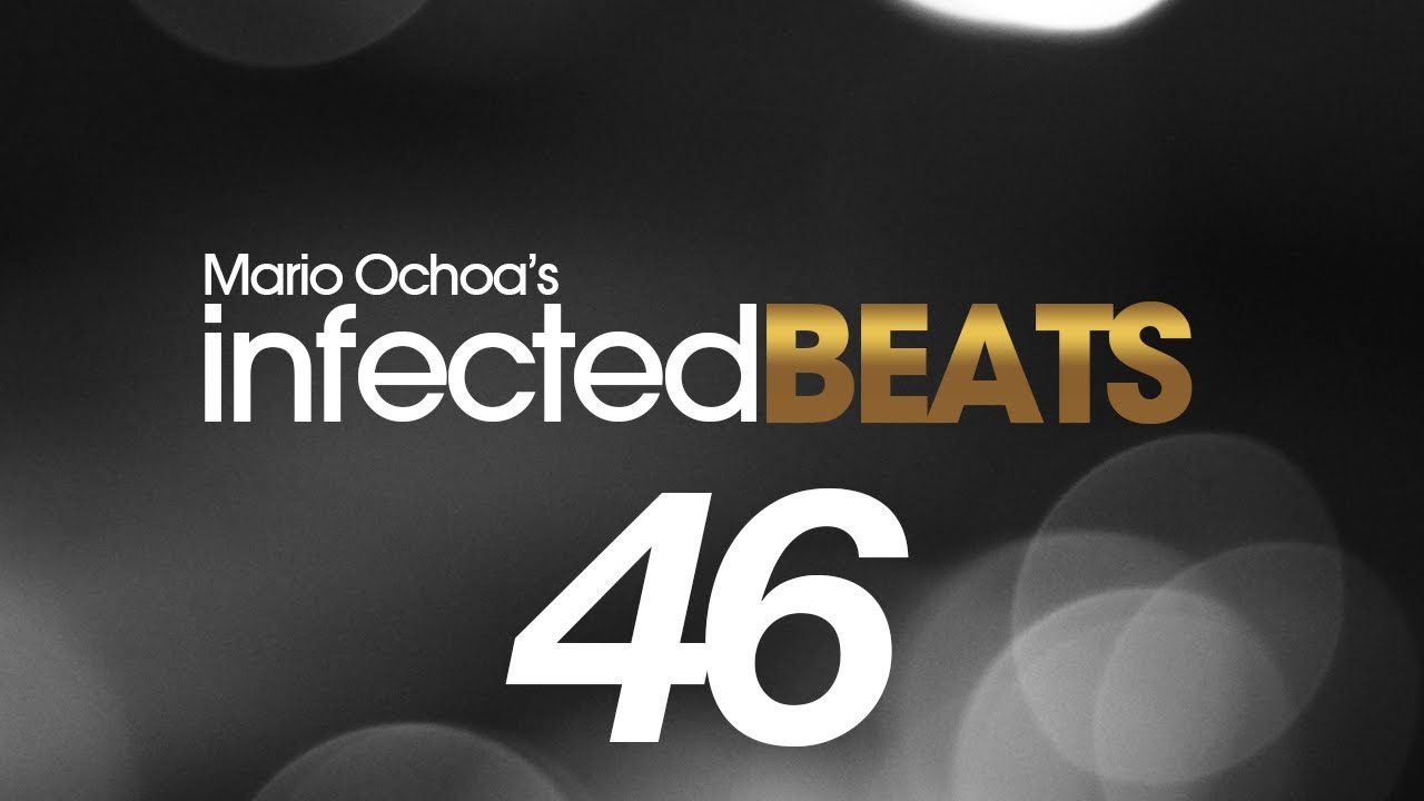 IBP046 - Mario Ochoa's Infected Beats Episode 46 + Vlada Asanin Guest Mix