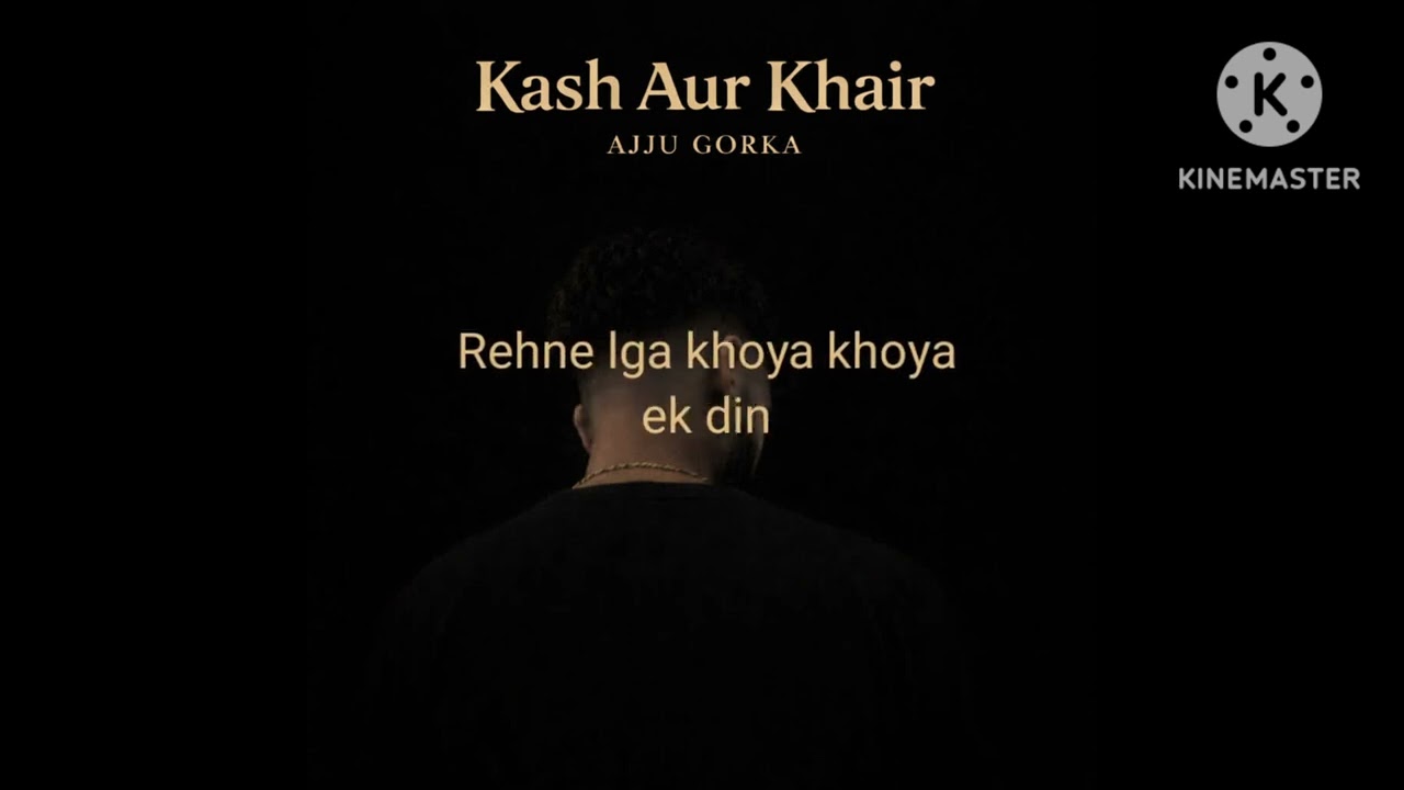 Kash aur khair - Ajju Gorka (Official song)