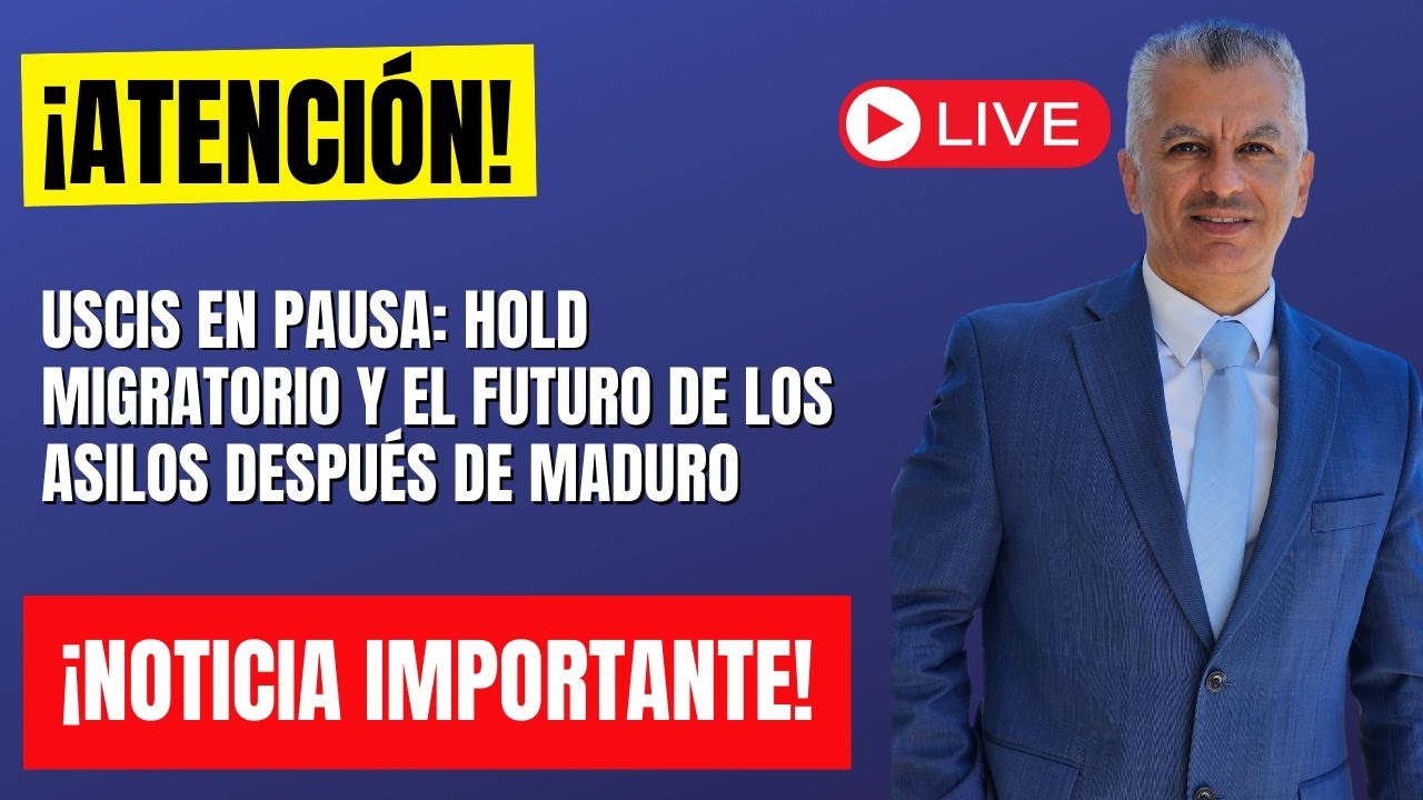 USCIS EN PAUSA: HOLD MIGRATORIO Y EL FUTURO DE LOS ASILOS DESPUÉS DE MADURO