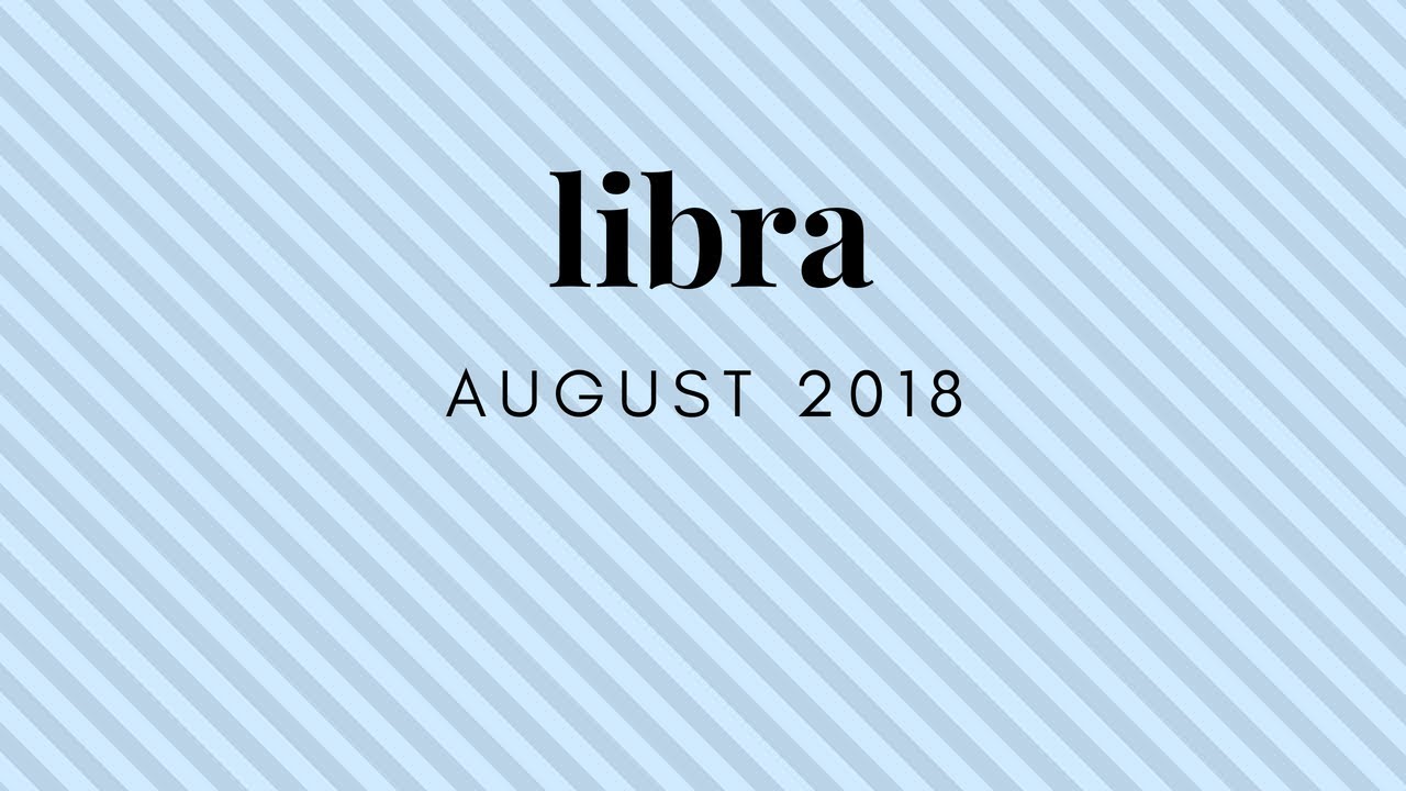 LIBRA LOVE August  2018