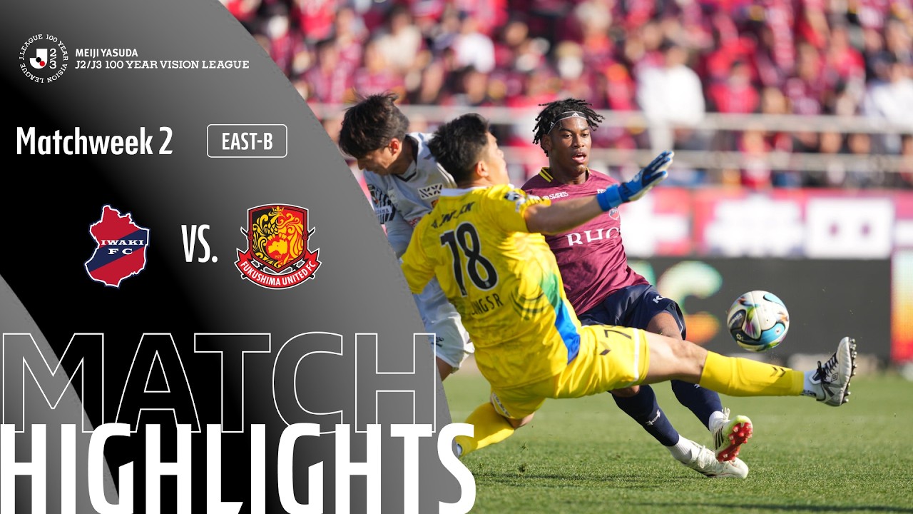 Iwaki FC vs Fukushima United FC - Game Highlights | MW2