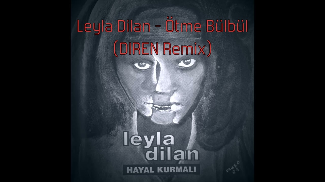 Leyla Dilan - Ötme Bülbül (DIREN Remix)
