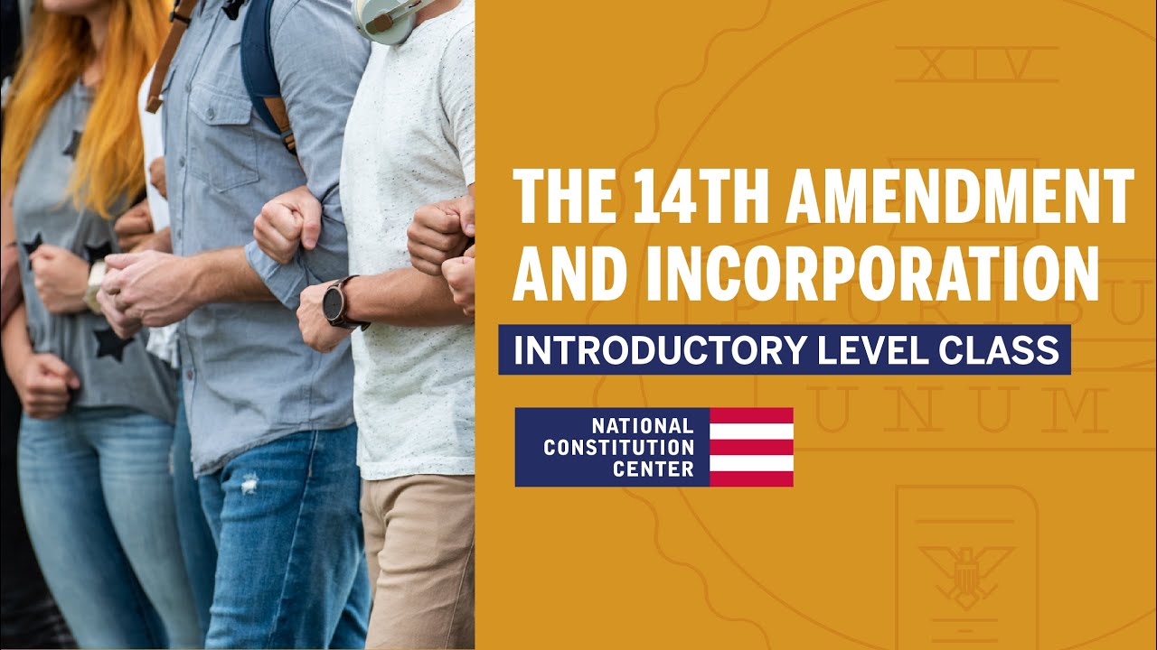 The 14th Amendment and Incorporation (Introductory Level)