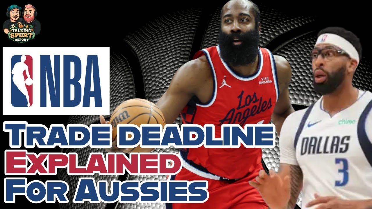 NBA Trade Deadline EXPLAINED for Aussies | Payne Haas, Zac Lomax & Huge NRL News