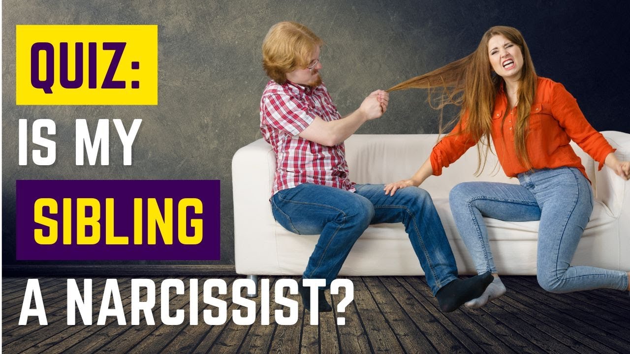 QUIZ: Is My Sibling a Narcissist? | Brother, Sister