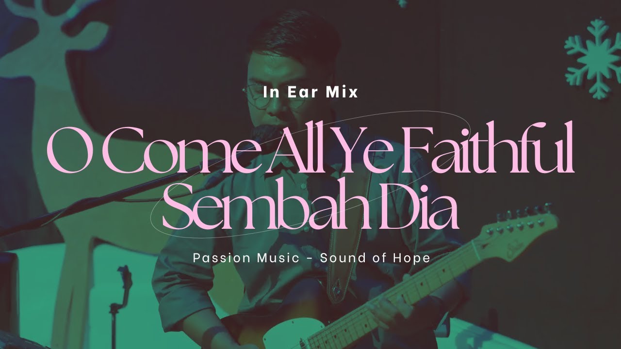 O Come All Ye Faithful (Passion Music) - Sembah Dia (Sound of Hope) | Live Guitar Cam | In Ear Mix