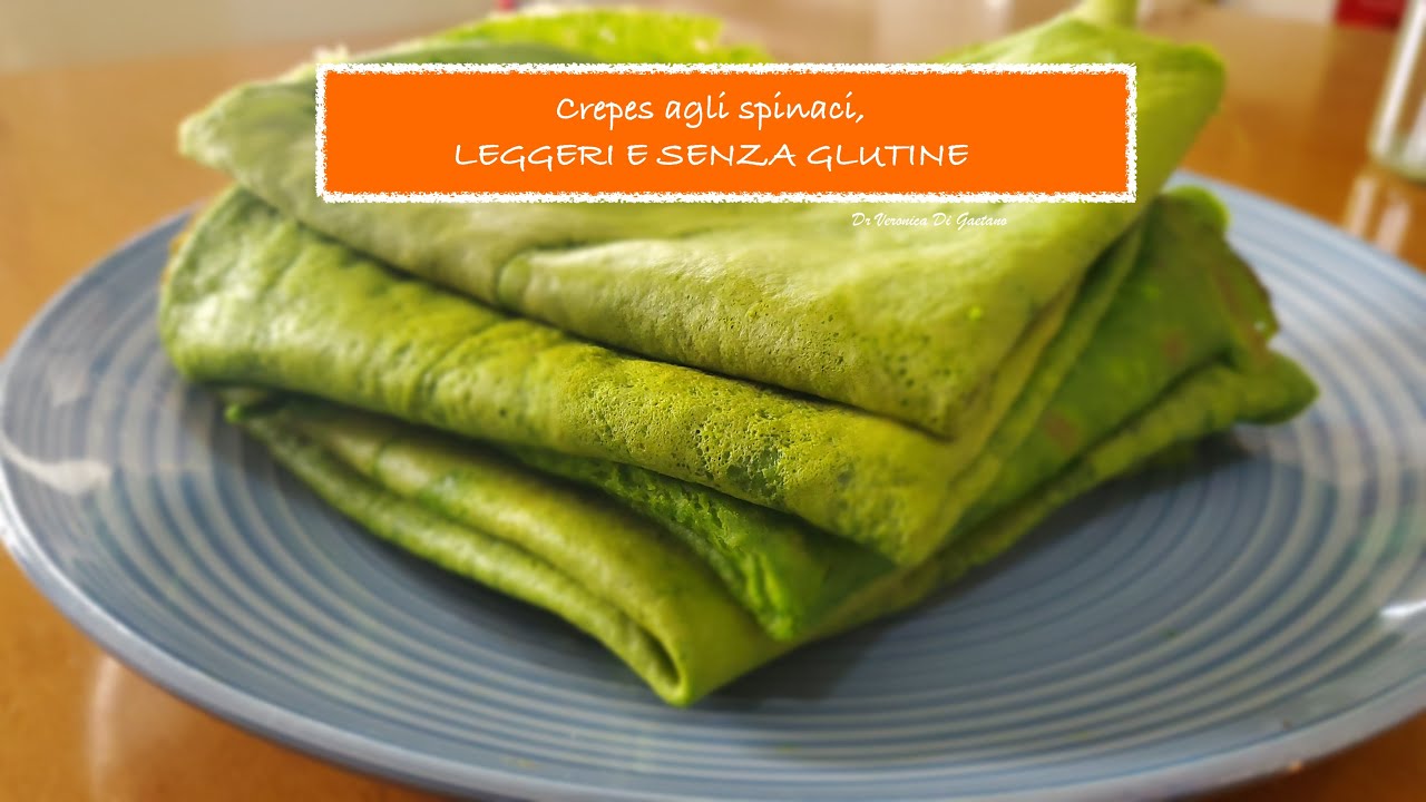 Crepes di spinaci, LEGGERI E SENZA GLUTINE