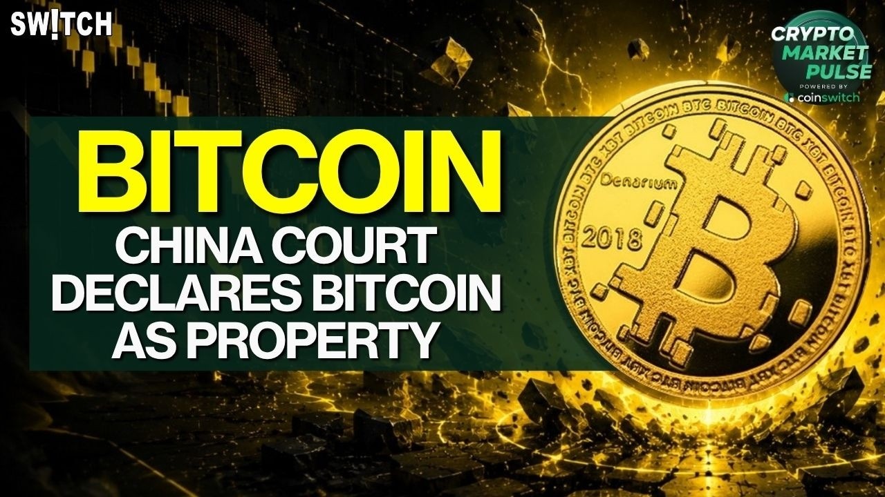 Crypto Market Pulse: China Court Declares Bitcoin As Property। Powered by CoinSwitch