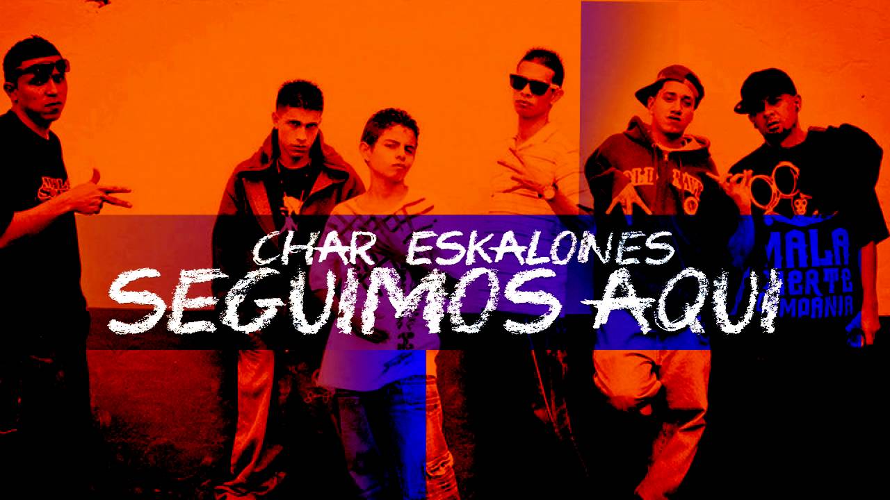SEGUIMOS AQUI - CHAR FEAT ESKALONES