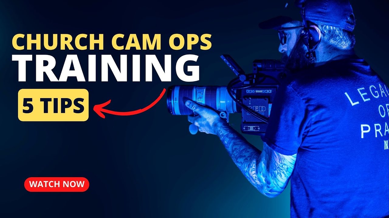 Building a Better Church Camera Team - 5 Simple Tips